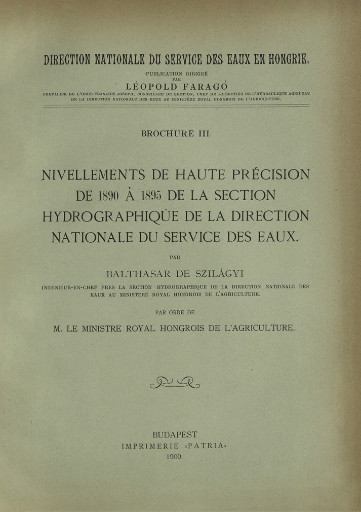 Nivellements de haute précision de 1890 à 1895 de la Section hydrographique de la Direction nationale du Service des Eaux / par Balthasar de Szilágyi