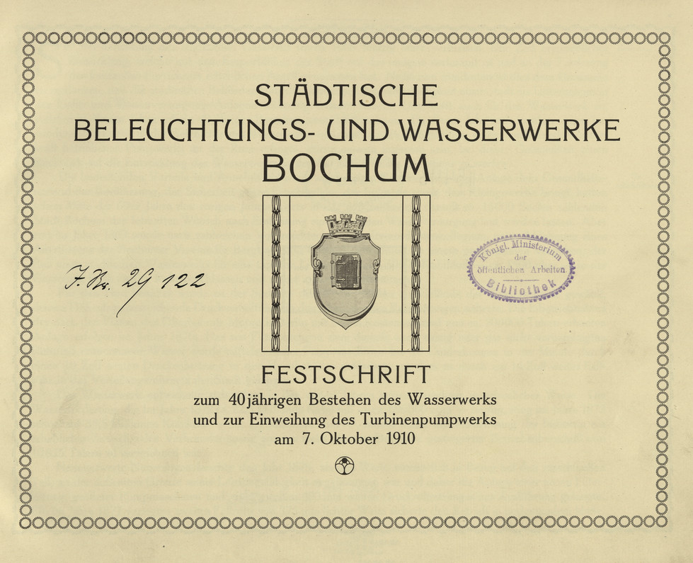Städtische Beleuchtungs- und Wasserwerke, Bochum : Festschrift zum 40jährigen Bestehen des Wasserwerks und zur Einweihung des Turbinenpumpwerks am 7. Oktober 1910
