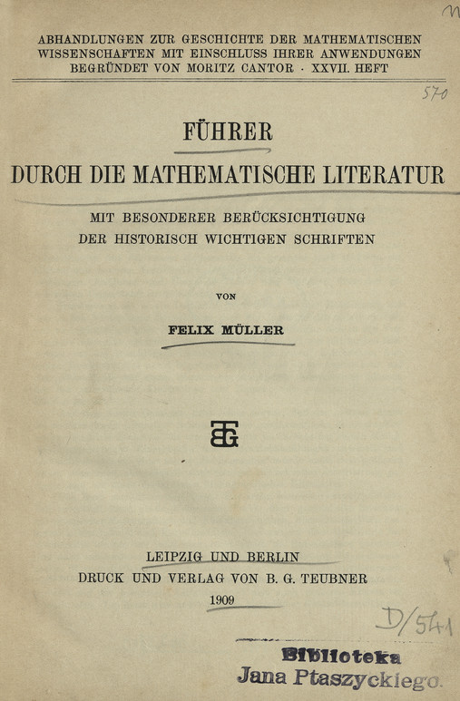 Führer durch die mathematische Literatur : mit besonderer Berücksichtigung der historisch wichtigen Schriften