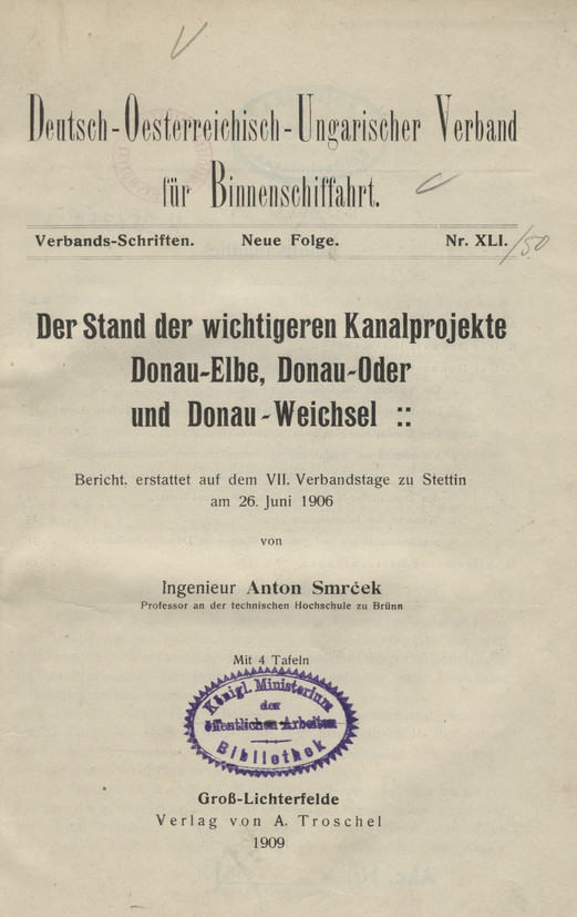 Der Stand der wichtigeren Kanalprojekte Donau-Elbe, Donau-Oder und Donau-Weichsel : Bericht, erstattet auf dem VII. Verbandstage zu Stettin am 26. Juni 1906