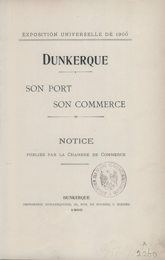 Dunkerque : son port, son commerce : Exposition Universelle de 1900 : notice