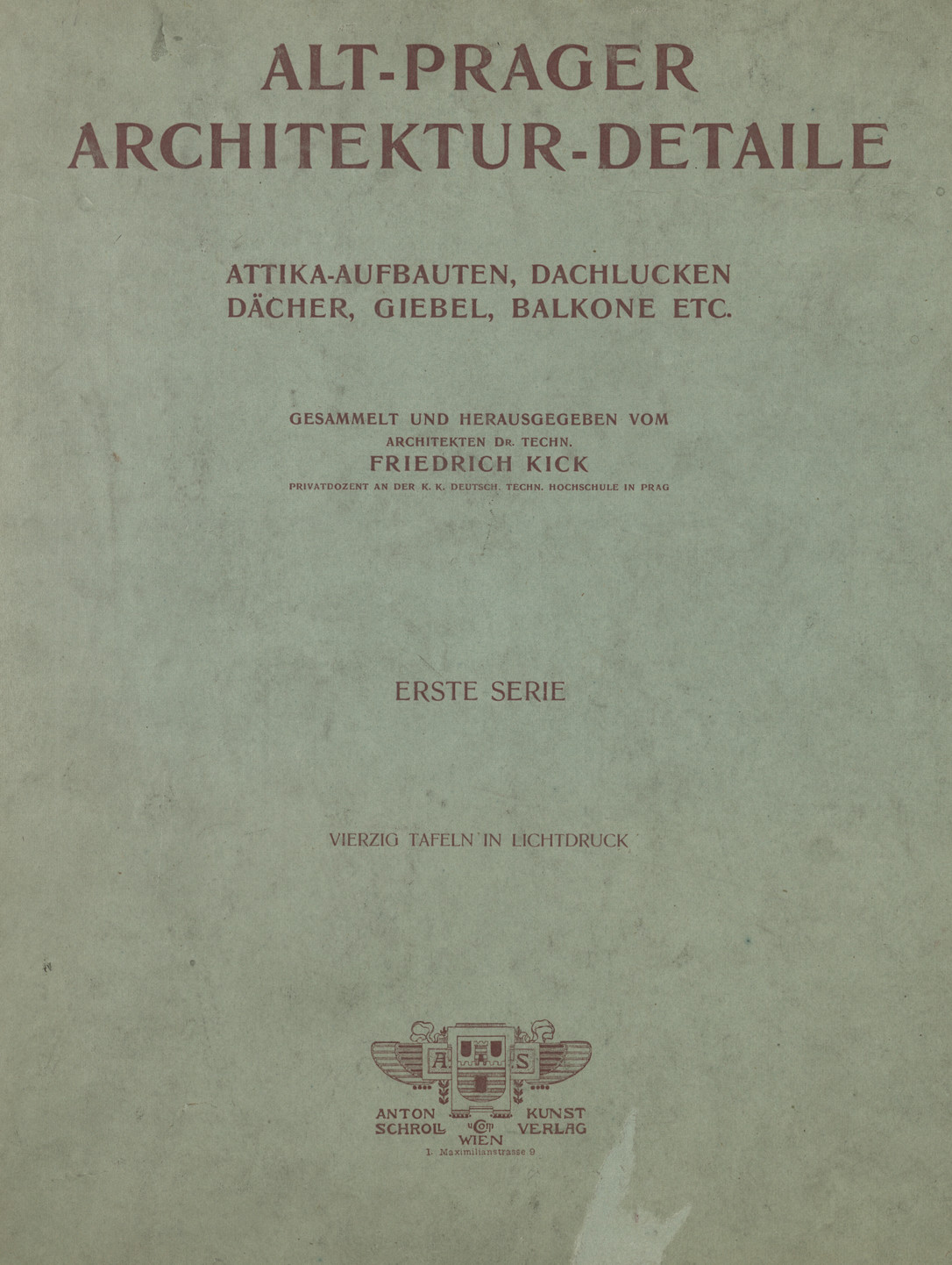 Alt-Prager Architektur-Detaile : Attika-Aufbauten, Dachlucken Dächer, Giebel, Balkone etc. Ser. 1