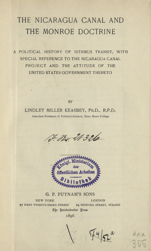 The Nicaragua Canal and the Monroe Doctrine : a political history of isthmus transit, with special reference to the Nicaragua Canal project and the attitude of the United States Goverment thereto