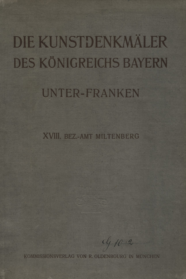 Die Kunstdenkmäler von Unterfranken &amp;amp; Aschaffenburg. H. 18, Bezirksamt Miltenberg