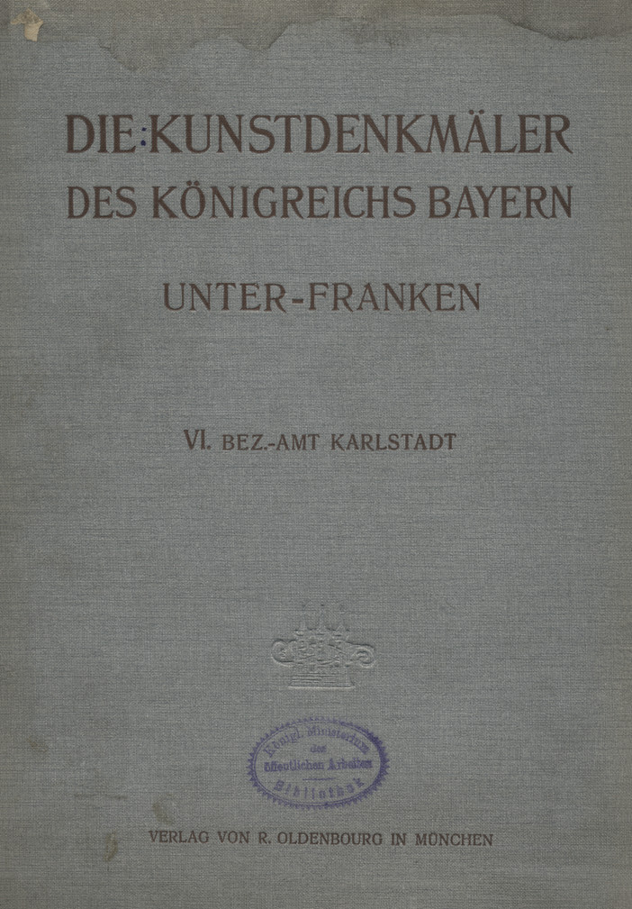 Die Kunstdenkmäler von Unterfranken &amp;amp; Aschaffenburg. H. 6, Bezirksamt Karlstadt