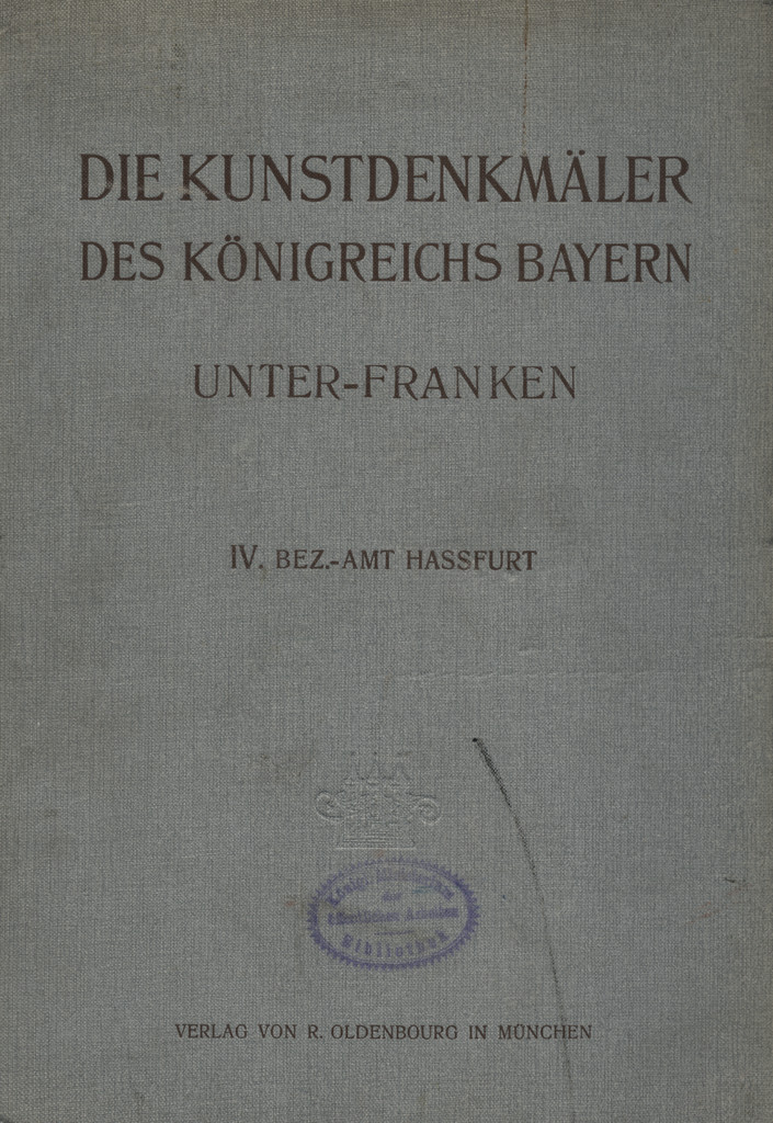 Die Kunstdenkmäler von Unterfranken &amp;amp; Aschaffenburg. H. 4, Bezirksamt Hassfurt