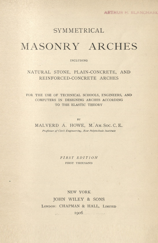 Symmetrical masonry arches including natural stone, plain-concrete, and reinforced-concrete arches : for the use of technical schools, engineers, and computers in designing arches according to the elastic theory