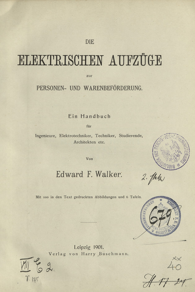 Die elektrischen Aufzüge zur Personen- und Warenbeförderung : ein Handbuch für Ingenieure, Elektrotechniker, Techniker, Studierende, Architekten etc.