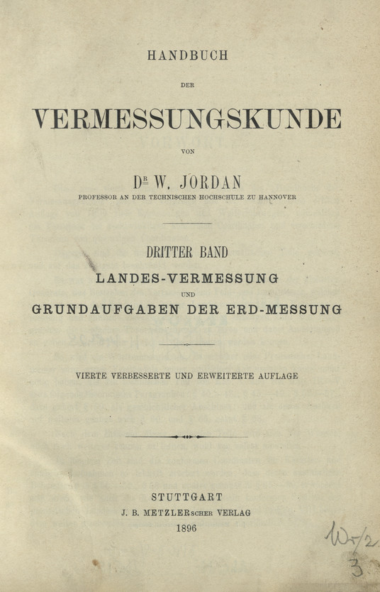 Handbuch der Vermessungskunde. Bd. 3, Landes-Vermessung und Grundaufgaben der Erd-Messung