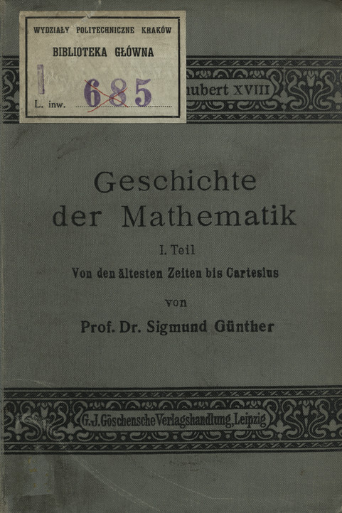 Geschichte der Mathematik. 1 Teil, Von den ältesten Zeiten bis Cartesius