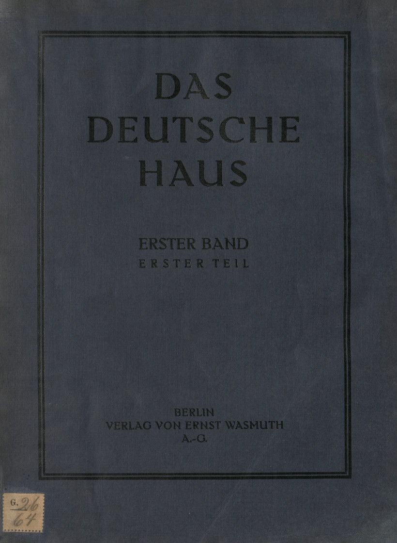 Die Entwicklung des geschichtlichen deutschen Hauses. T. 1, Frühzeit, Kloster- und Feudalwohnbau