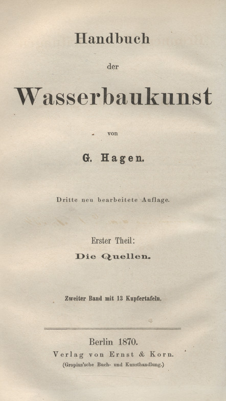 Handbuch der Wasserbaukunst. Theil 1, Die Quellen. Bd. 2, Brunnen, Wasserleitungen und Fundirungen
