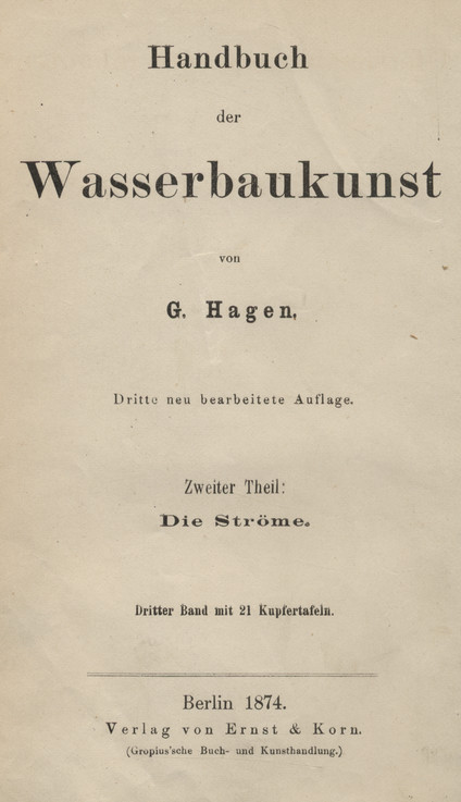 Handbuch der Wasserbaukunst. Theil 2, Die Ströme. Bd. 3, Uferschälungen, Strombauten und Schiffahrts-Canäle