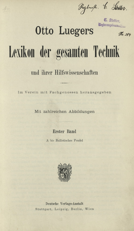 Otto Luegers Lexikon der gesamten Technik und ihrer Hilfswissenschaften : im Verein mit Fachgenossen herausgegeben. Bd. 1, A bis Ballistisches Pendel