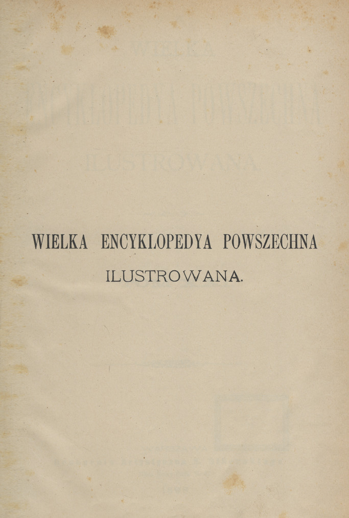 Wielka Encyklopedya Powszechna Ilustrowana. T. 21-[22]