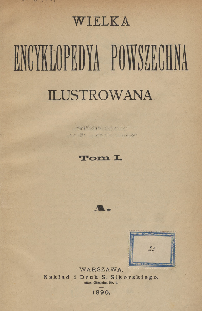 Wielka Encyklopedya Powszechna Ilustrowana. T. 1-[2], A