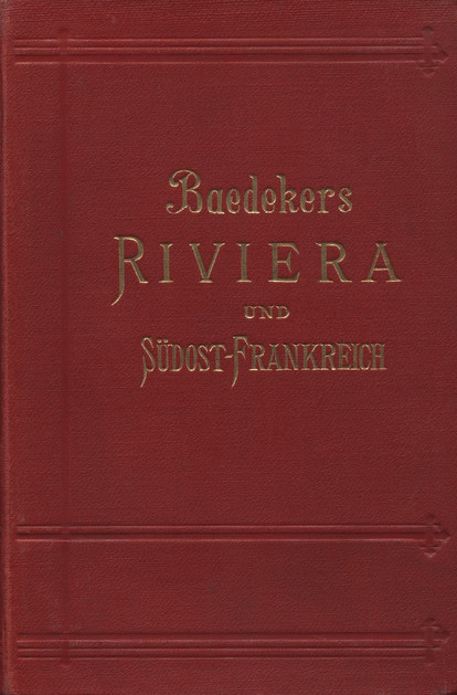 Die Riviera, das südöstliche Frankreich, Korsika, die Kurorte in Südtirol an den oberitalienischen Seen und am Genfer See : Handbuch für Reisende