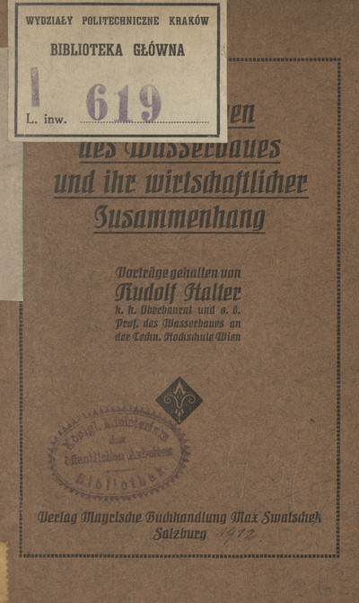 Die Aufgaben des Wasserbaues und ihr wirtschaftlicher Zusammenhang : Vorträge gehalten anläßlich der wissenschaftlichen Hochschul-Ferialkurse zu Salzburg vom 1.-5. September 1911