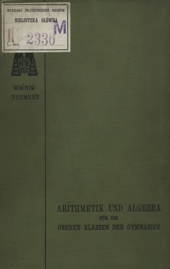 Močniks Lehrbuch der Arithmetik und Algebra : nebst einer Aufgaben-Sammlung für die oberen Klassen der Gymnasien