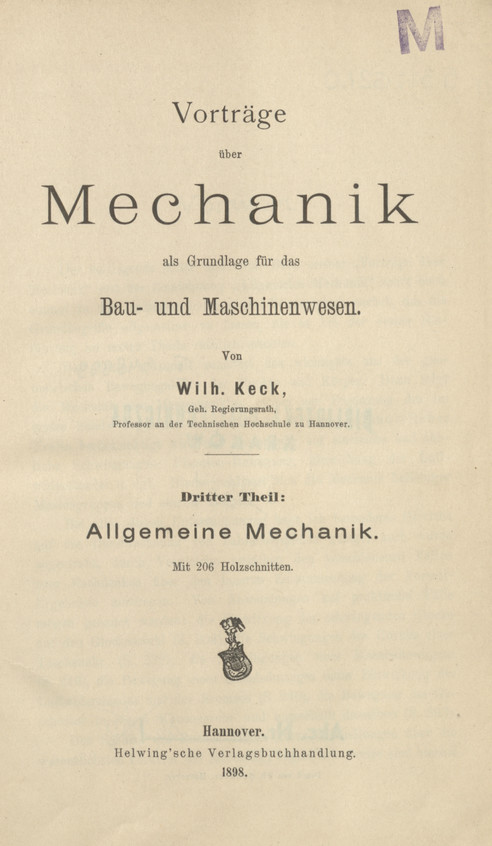 Vorträge über Mechanik als Grundlage für das Bau- und Maschinenwesen. T. 3, Allgemeine Mechanik