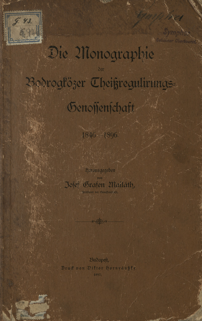 Die Monographie der Bodrogközer Theissregulirungs-Genossenschaft : 1846-1896