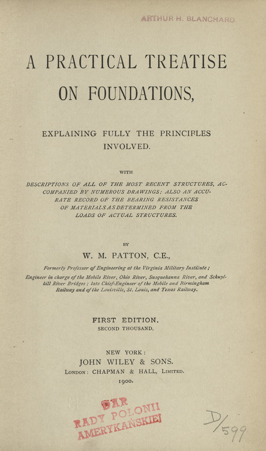 A practical treatise on foundations, explaining fully the principles involved : with descriptions of all of the most recent structures, accompanied by numerous drawings; also an accurate record of the bearing resistances of materials as determined from the loads of actual structures