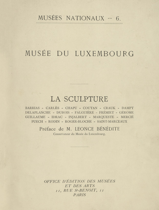 Musée du Luxembourg : la Sculpture : Barrias - Carlès - Chapu - Coutan - Crauk - Dampt - Delaplanche - Dubois - Falguière - Frémiet - Gérome - Guillaume - Idrac - Injalbert - Marqueste - Mercié - Puech - Rodin - Roger-Bloche - Saint-Marceaux