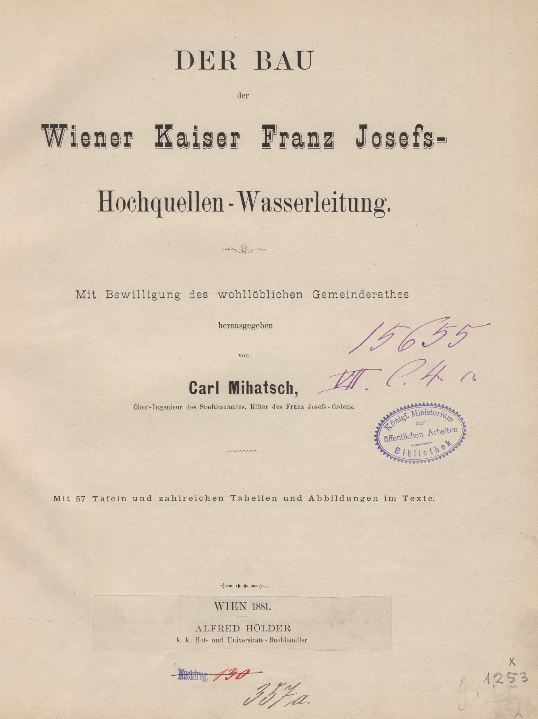 Der Bau der Wiener Kaiser Franz Josefs-Hochquellen-Wasserleitung : Mit Bewilligung des wohllöblichen Gemeinderathes