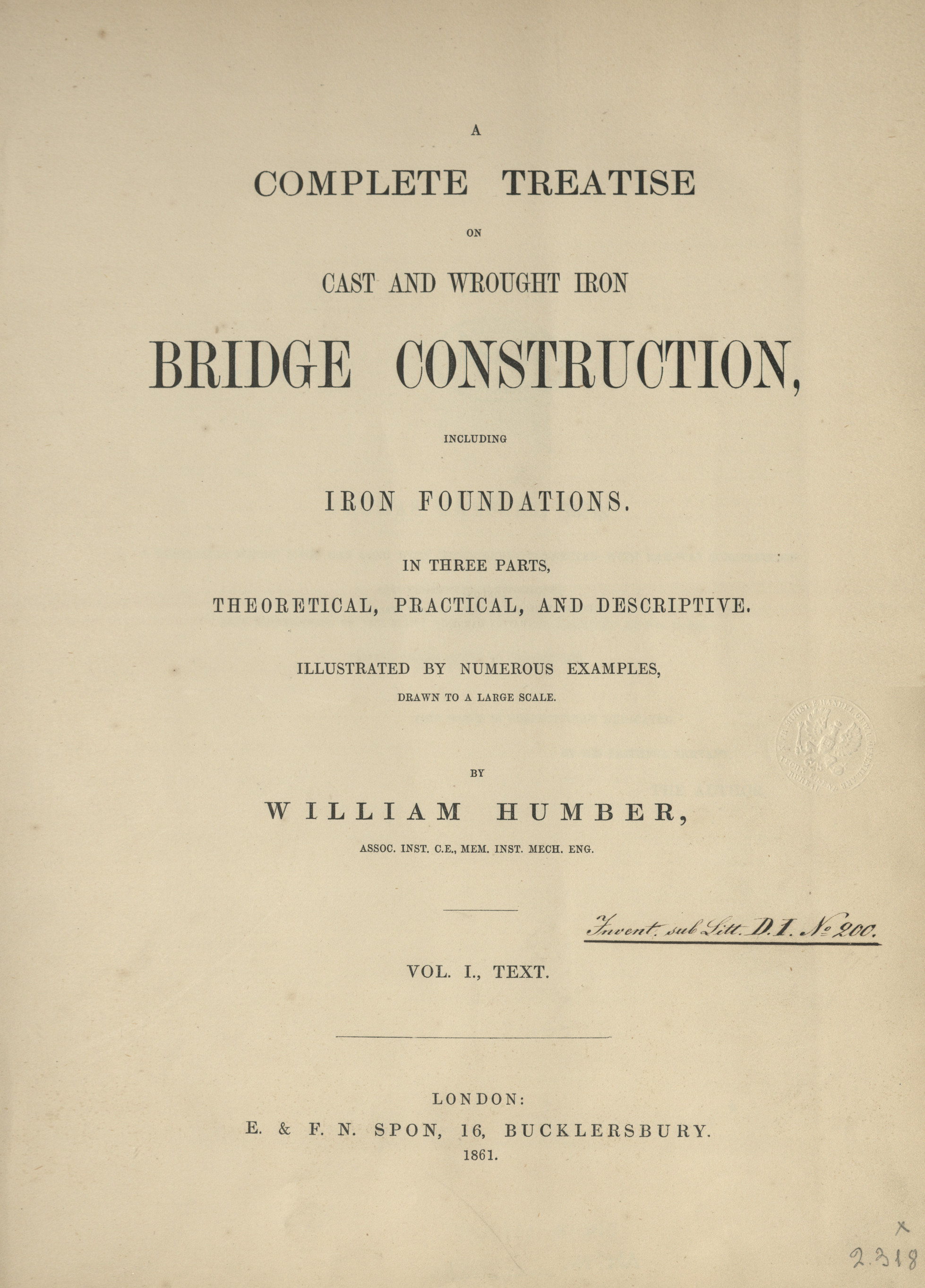 A complete treatise on cast and wrought iron bridge construction, including iron foundations : in three parts, theoretical, practical, and descriptive : illustrated by numerous examples, drawn to a large scale. Vol. 1, Text