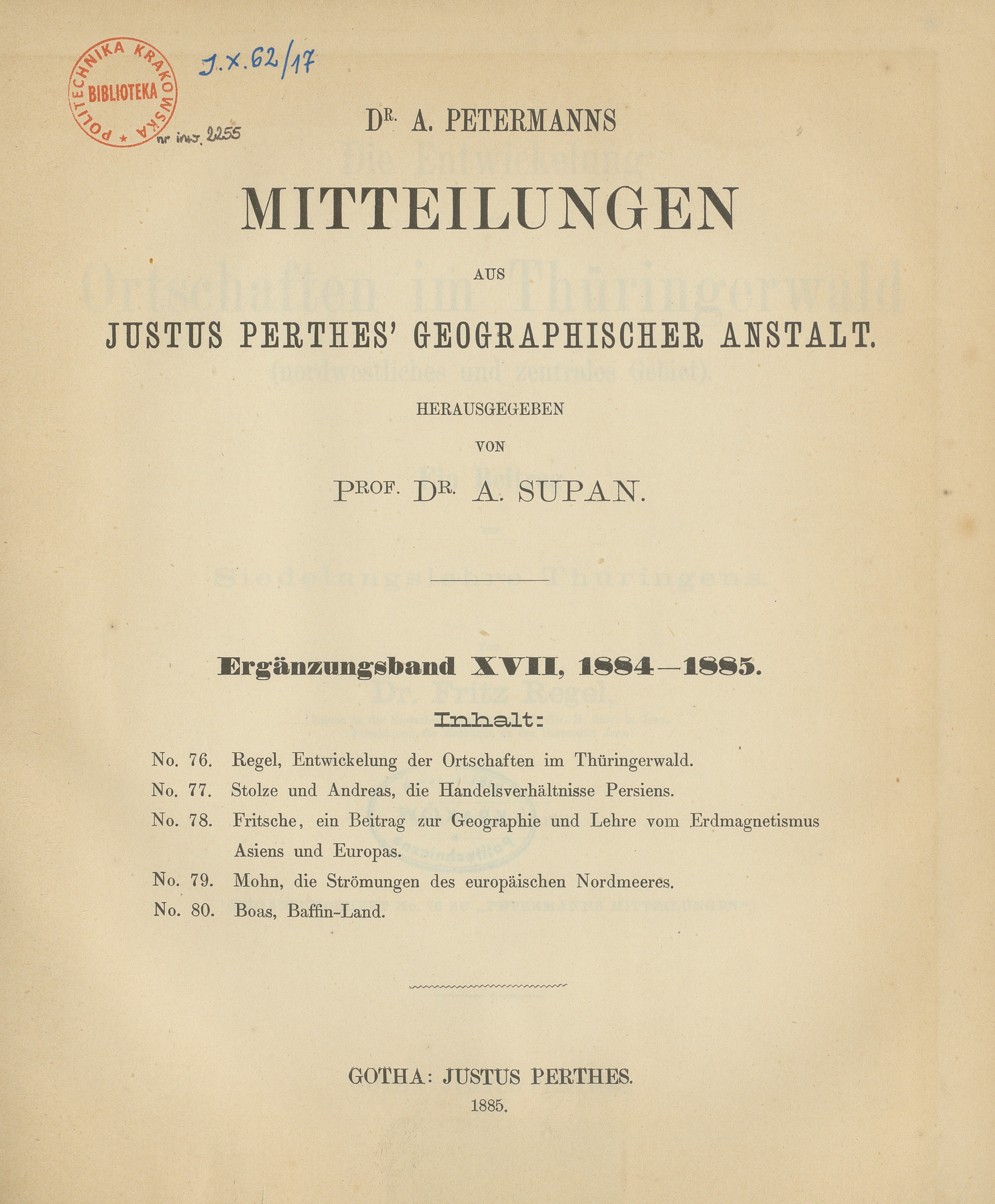 Dr. A. Petermann&amp;#039;s Mitteilungen aus Justus Perthes&amp;#039; Geographischer Anstalt. Ergänzungsband XVII, 1884-1885