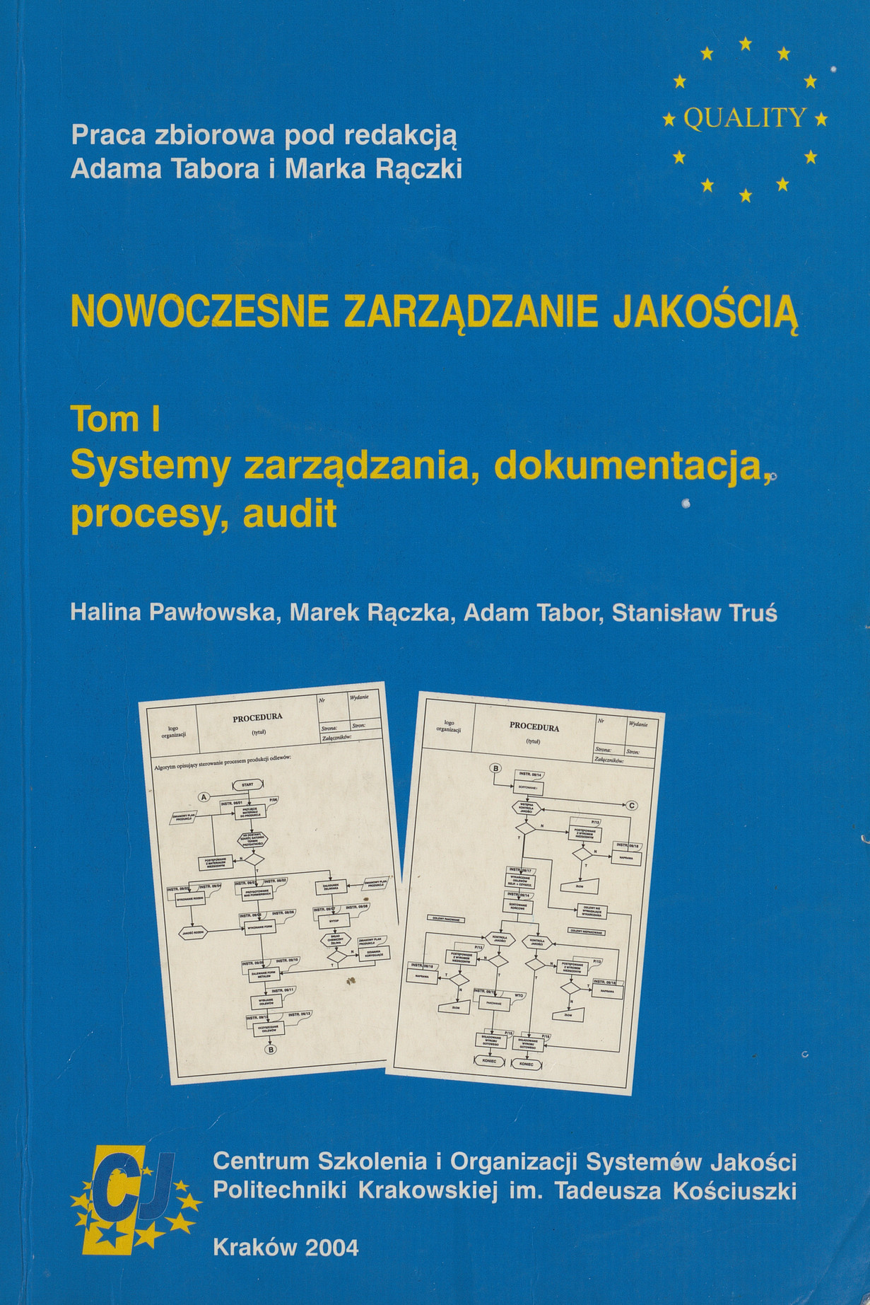Nowoczesne zarządzanie jakością : praca zbiorowa. T. 1, Systemy zarządzania, dokumentacja, procesy, audit