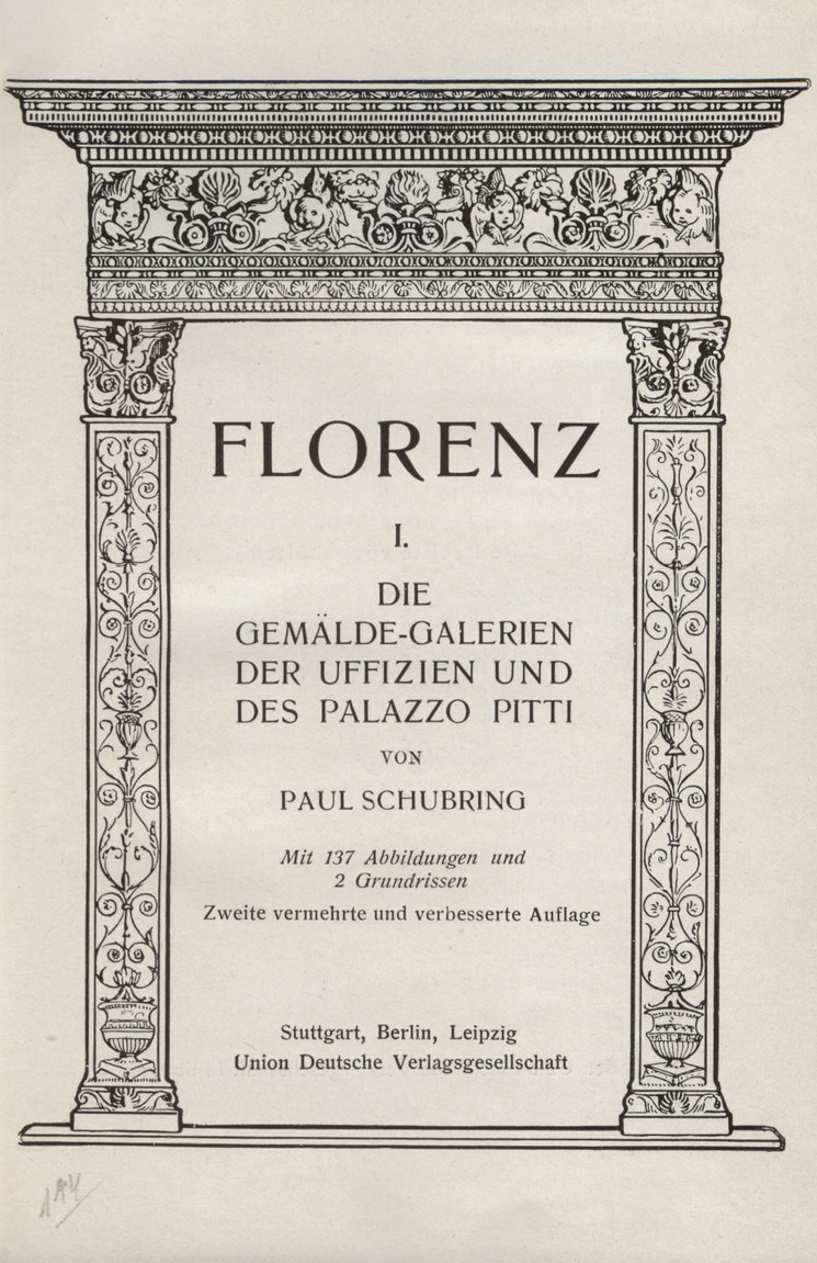Florenz. 1, Die Gemälde-Galerien der Uffizien und des Palazzo Pitti
