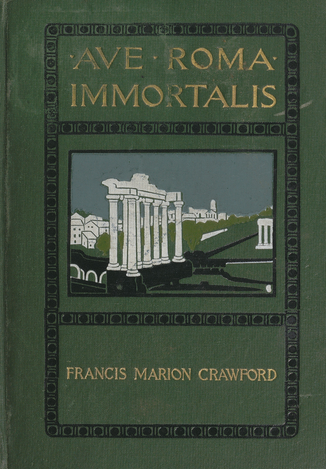 Ave Roma immortalis : studies from the chronicles of Rome