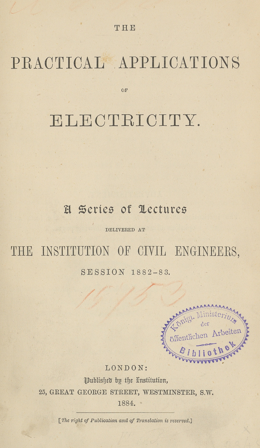 The practical applications of electricity : a series of lectures delivered at the Institution of Civil Engineers, session 1882-83