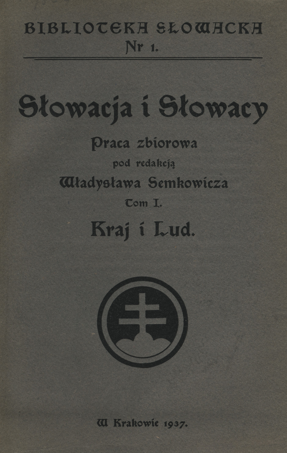 Słowacja i Słowacy : praca zbiorowa. T. 1, Kraj i lud
