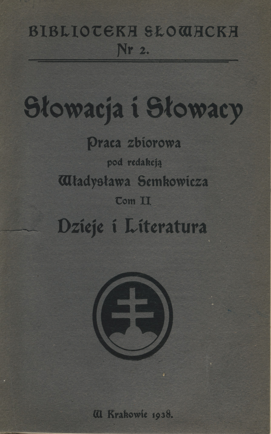 Słowacja i Słowacy : praca zbiorowa. T. 2, Dzieje i literatura