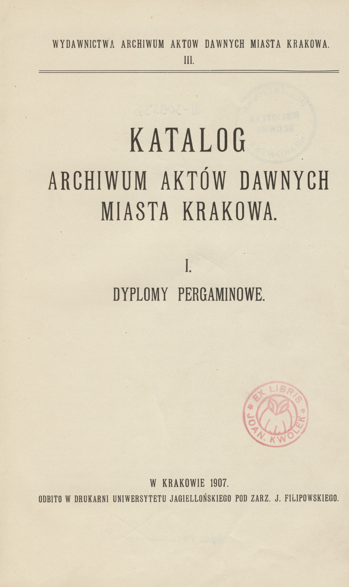 Katalog Archiwum Aktów Dawnych Miasta Krakowa. 1, Dyplomy pergaminowe