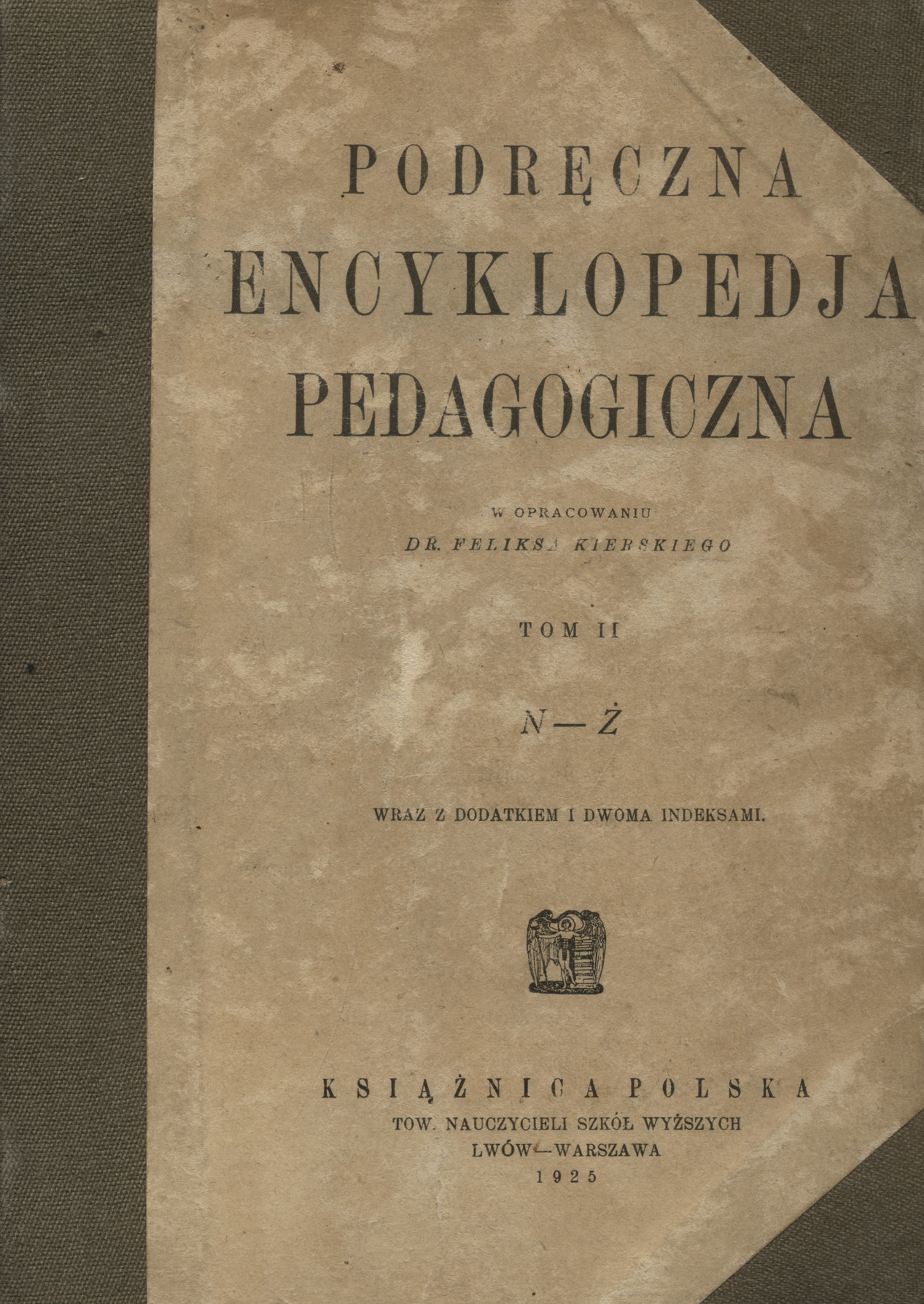 Podręczna encyklopedja pedagogiczna : wraz z dodatkiem i dwoma indeksami. T. 2, N-Ż