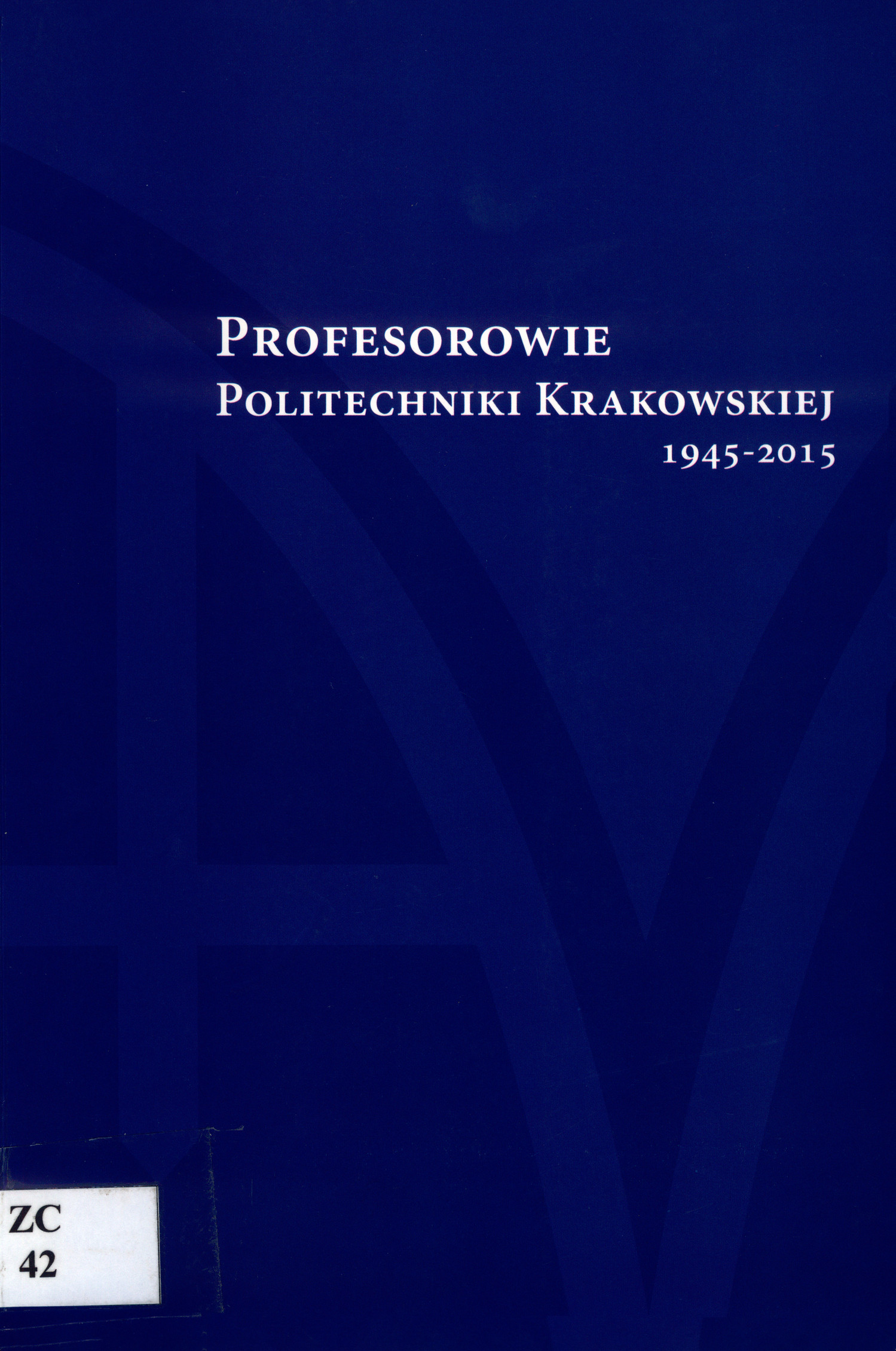 Profesorowie Politechniki Krakowskiej 1945-2015