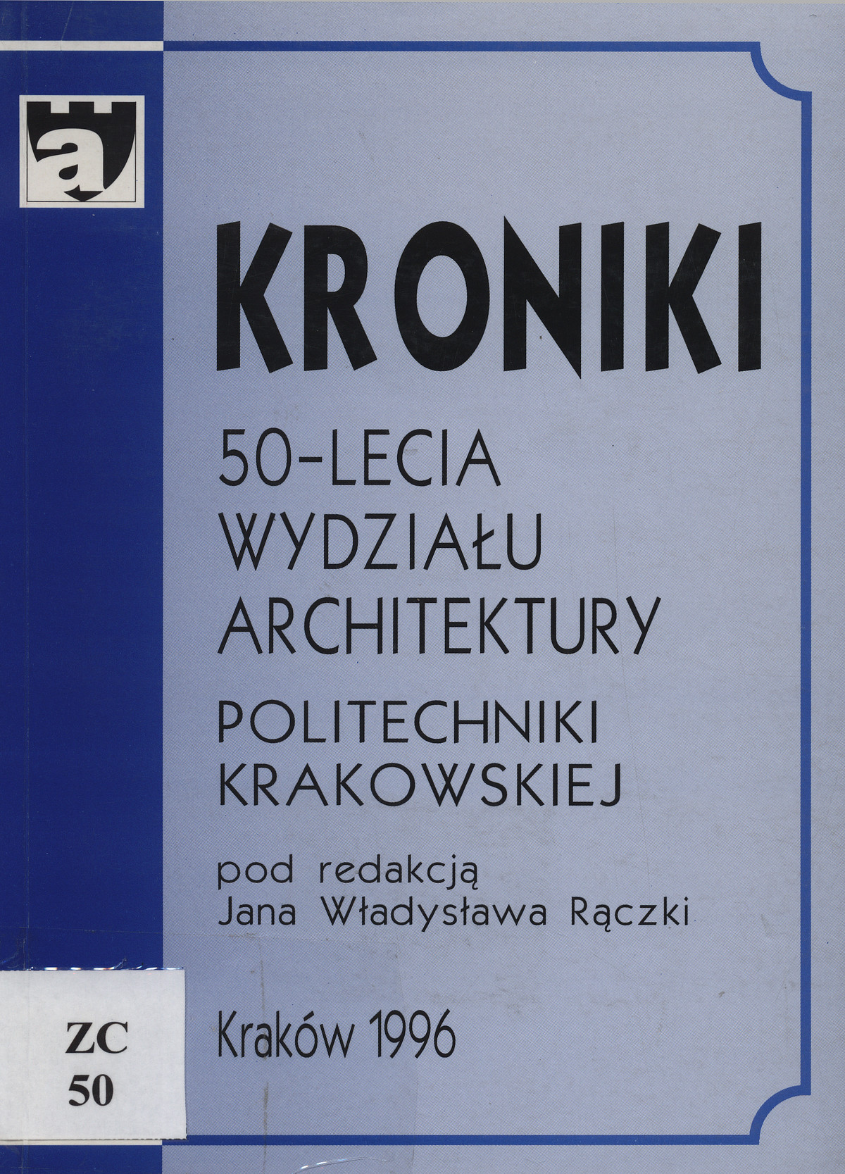Kroniki 50-lecia Wydziału Architektury Politechniki Krakowskiej