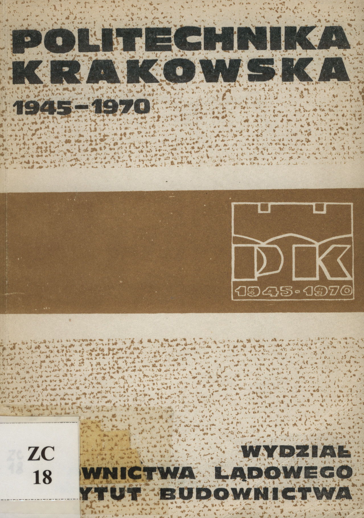 Politechnika Krakowska 1945-1970 : Wydział Budownictwa Lądowego i Instytut Budownictwa