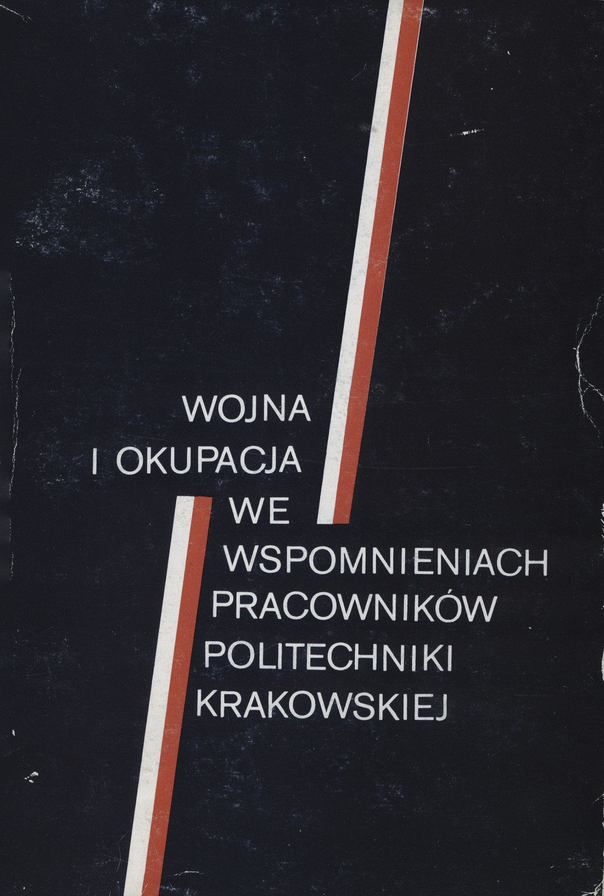 Wojna i okupacja we wspomnieniach pracowników Politechniki Krakowskiej