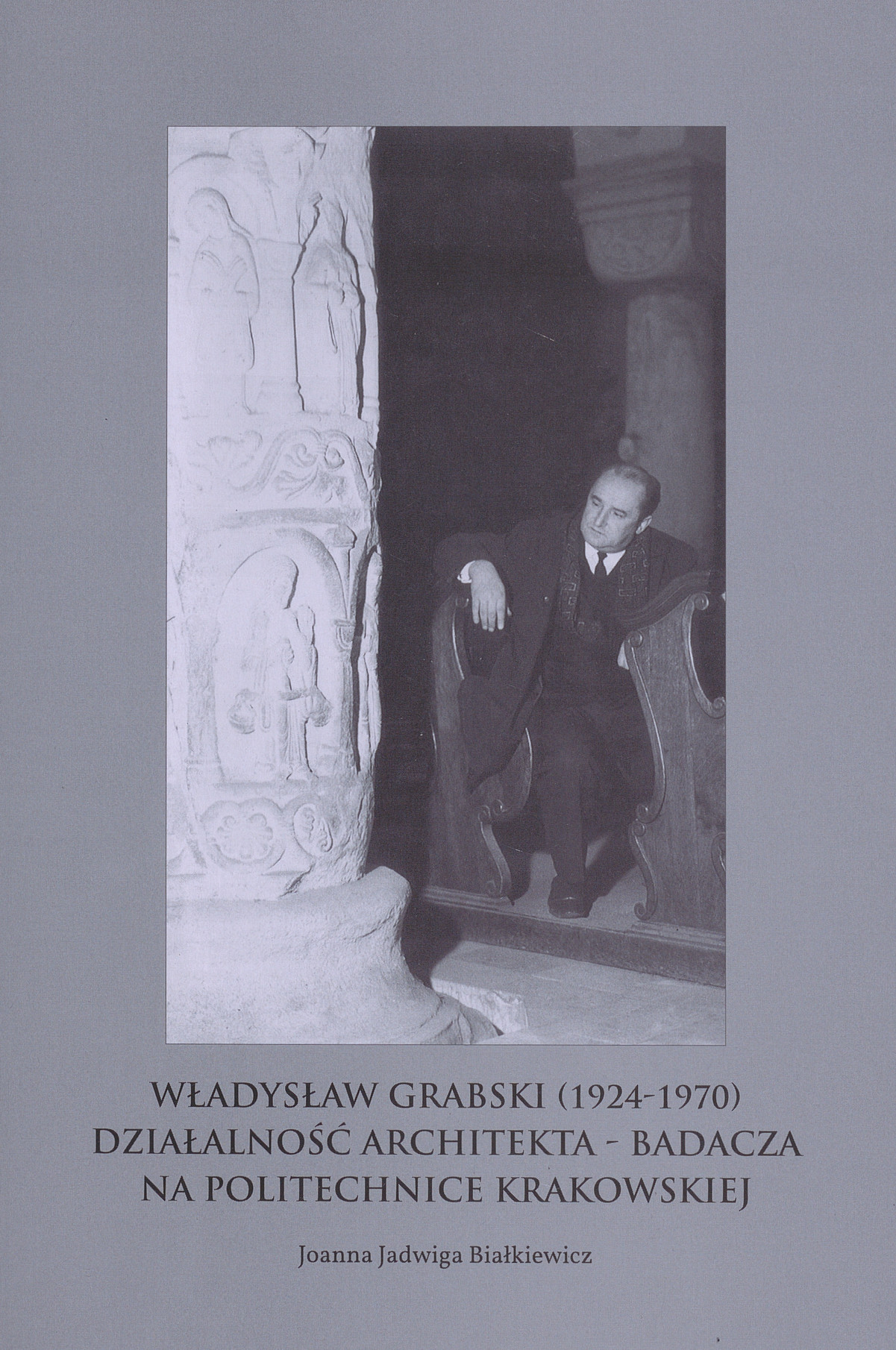 Władysław Grabski (1924-1970) : działalność architekta - badacza na Politechnice Krakowskiej