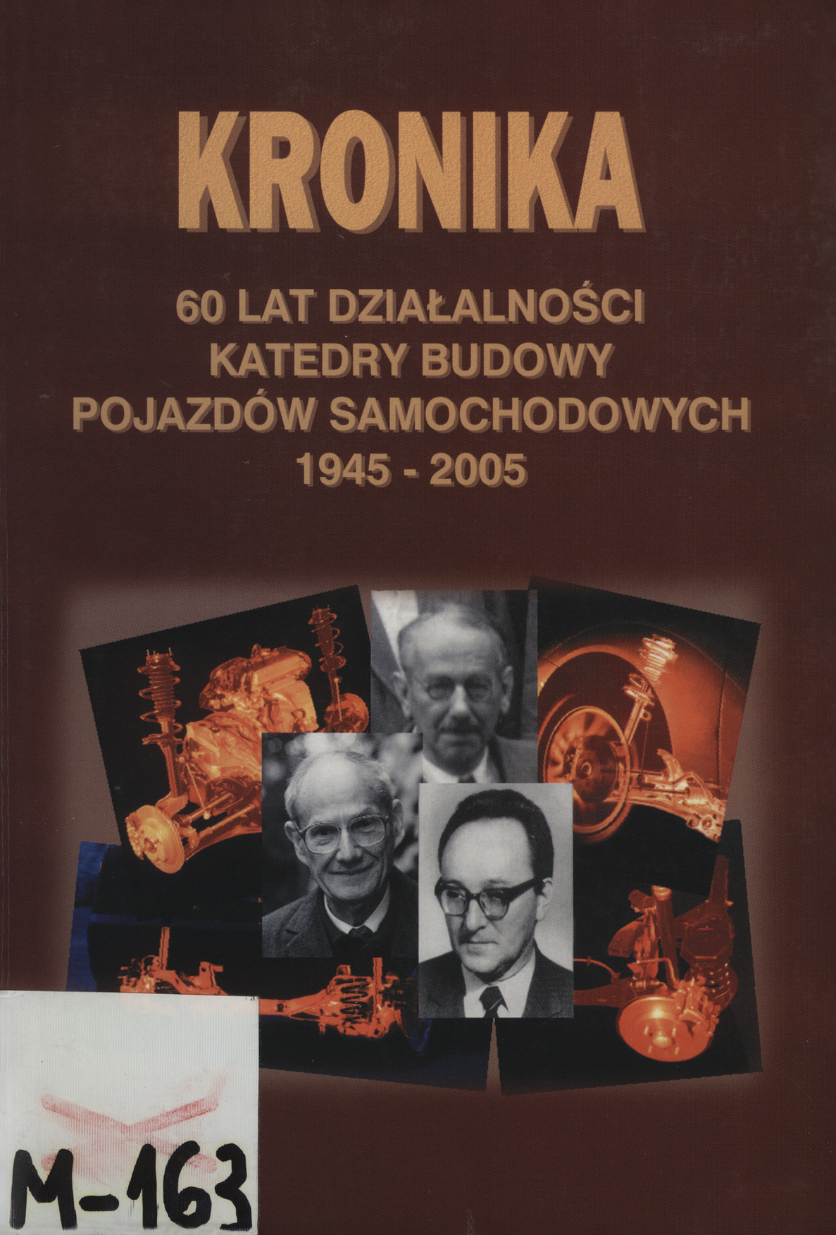 Kronika 60 lat działalności Katedry Budowy Pojazdów Samochodowych 1945-2005