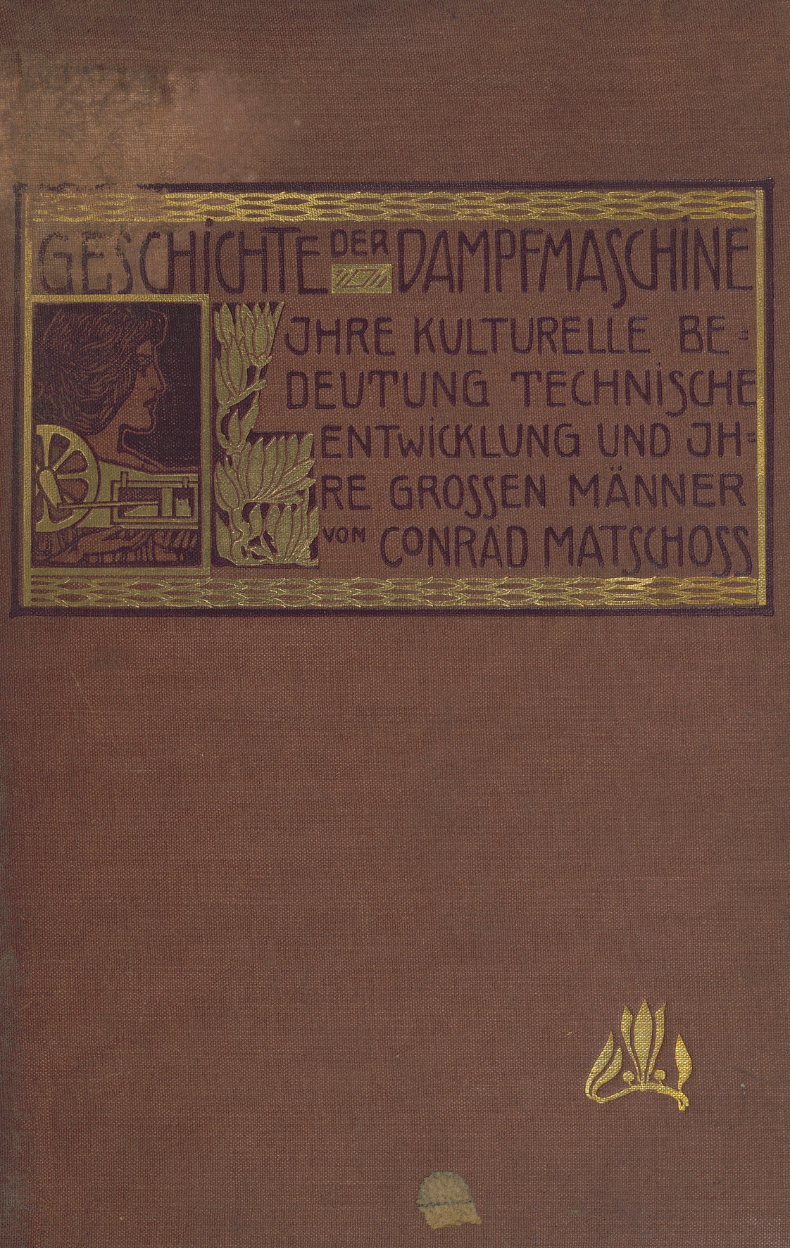 Geschichte der Dampfmaschine : Ihre kulturelle Bedeutung, technische Entwicklung und ihre grossen Männer