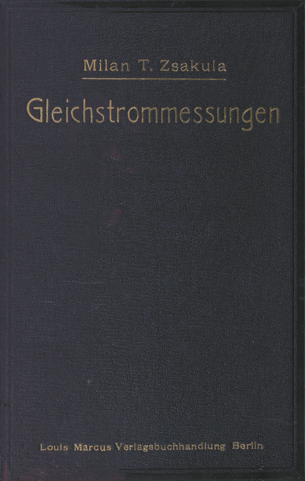 Gleichstrommessungen : Handbuch für Studirende und Ingenieure : für den praktischen Gebrauch