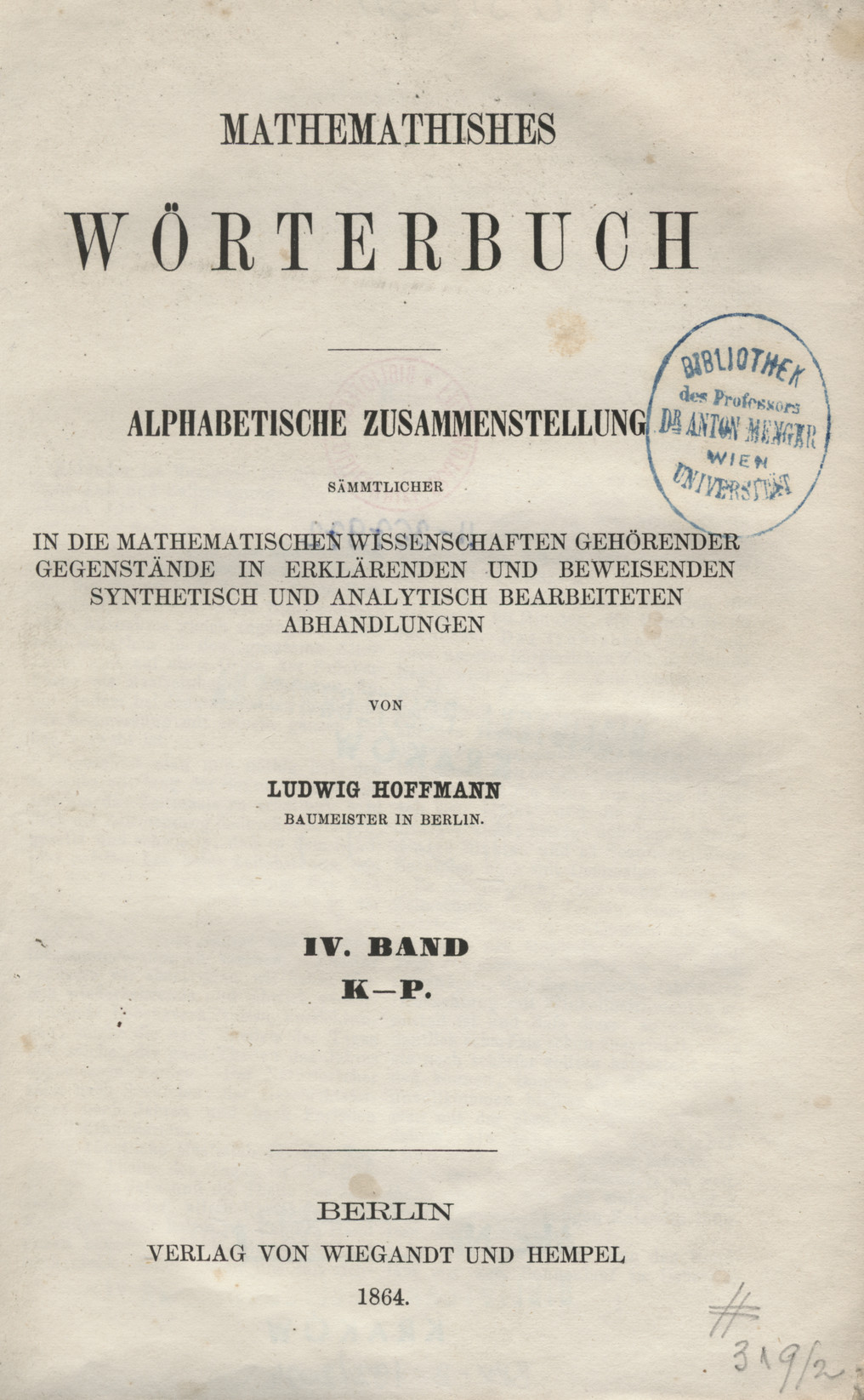 Mathemathishes Wörterbuch : alphabetische Zusammenstellung sämmtlicher in die mathematischen Wissenschaften gehörender Gegenstände in erklärenden und beweisenden synthetisch und analytisch bearbeiteten Abhandlungen. Bd. 4, K-P