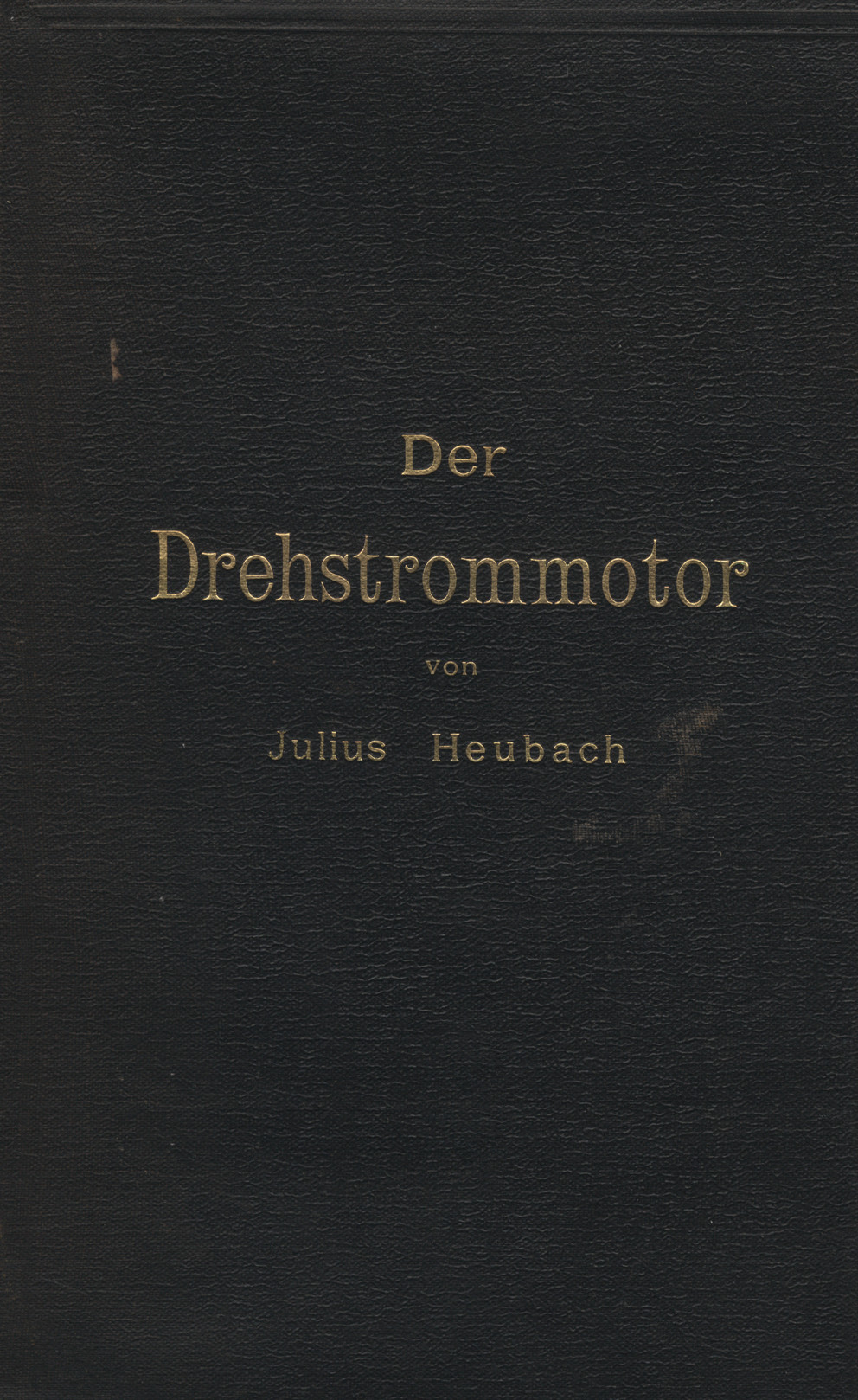 Der Drehstrommotor : ein Handbuch für Studium und Praxis