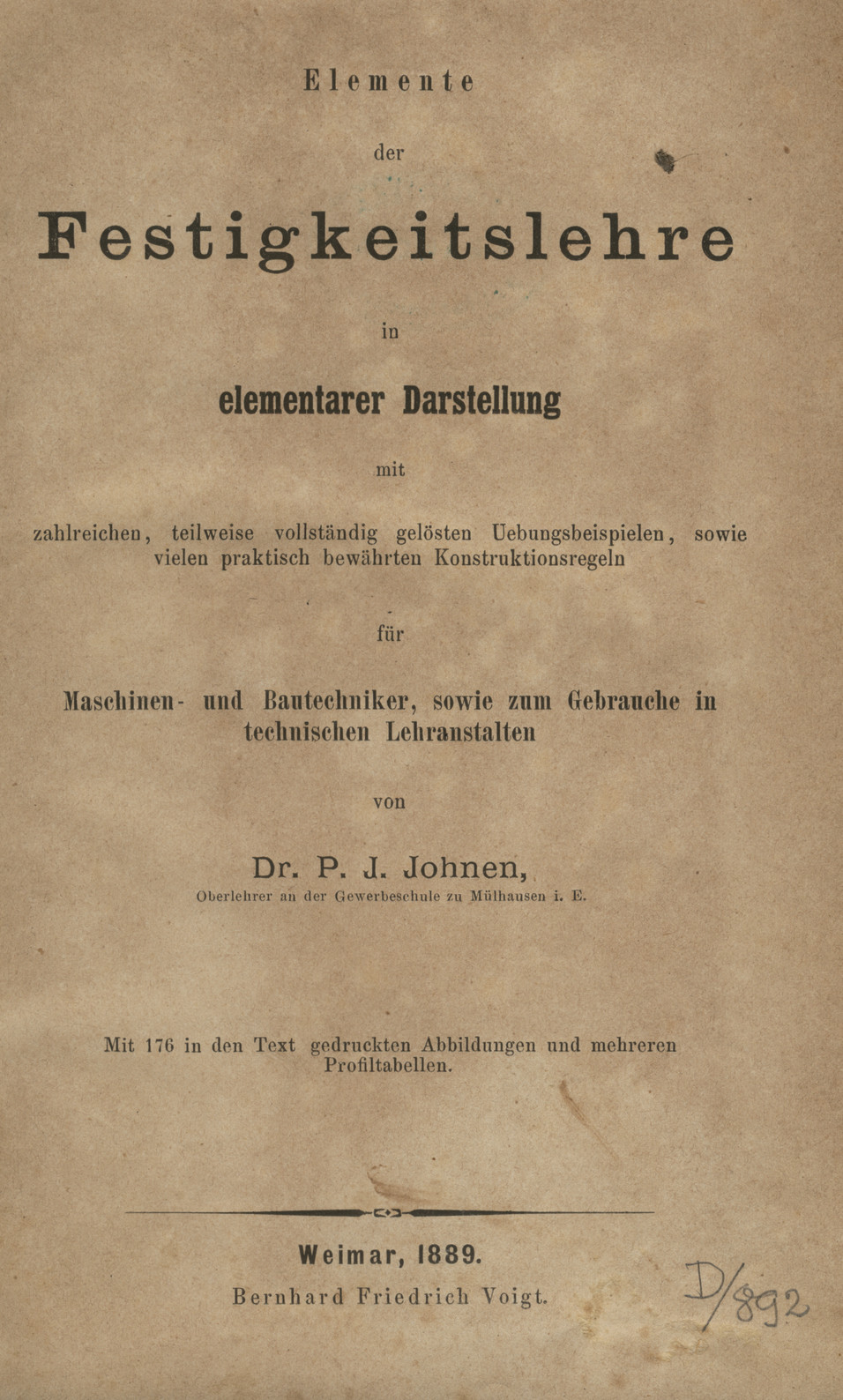 Elemente der Festigkeitslehre in elementarer Darstellung : mit zahlreichen, teilweise vollständig gelösten Uebungsbeispielen, sowie vielen praktisch bewährten Konstruktionsregeln für Maschinen- und Bautechniker, sowie zum Gebrauche in technischen Lehranstalten
