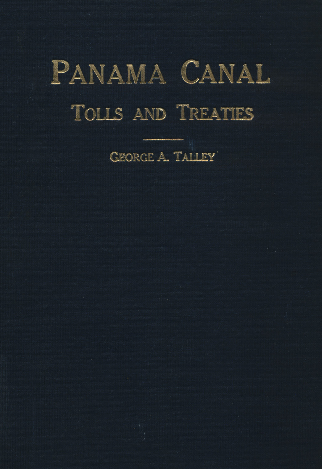 The Panama Canal : an elucidation of its governmental features as prescribed by treaties; a discussion of toll exemption and the repeal bill of 1914; and other pertinent chapters